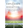 The Explosion of Redemption: Trying to Win the Game of Personal Forgiveness in Life: The Journey of Former NFL Player Ricky C. Simmons