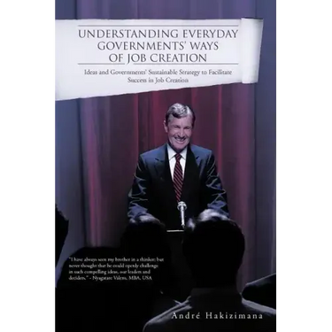 Understanding Everyday Governments' Ways of Job Creation: Ideas and Governments' Sustainable Strategy to Facilitate Success in Job Creation