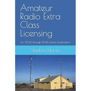 Amateur Radio Extra Class Licensing: For 2020 through 2024 License Examinations