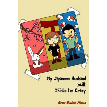 My Japanese Husband (still) Thinks I'm Crazy