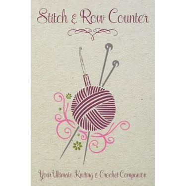 Stitch & Row Counter: Your Ultimate Knitting & Crochet Companion