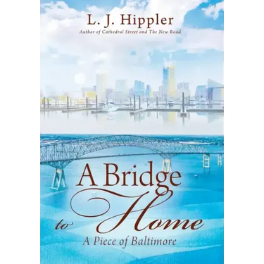 A Bridge to Home: A Piece of Baltimore