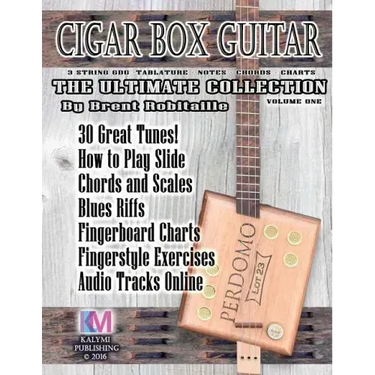 Cigar Box Guitar - The Ultimate Collection: How to Play Cigar Box Guitar