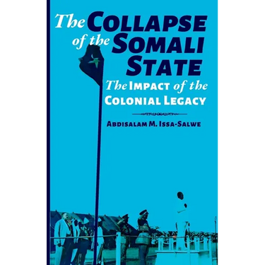 The Collapse of the Somali State: The Impact of the Colonial Legacy