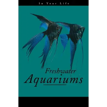 Freshwater Aquariums in Your Life