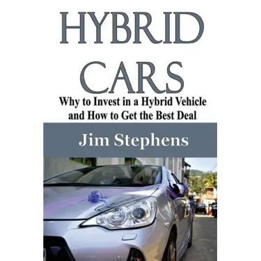 Hybrid Cars: Why to Invest in a Hybrid Vehicle and How to Get the Best Deal