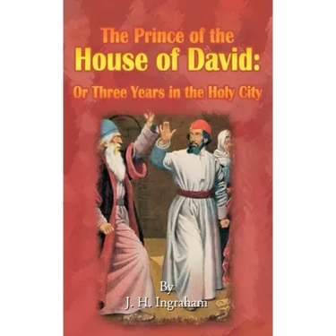 The Prince of the House of David: Or Three Years in the Holy City