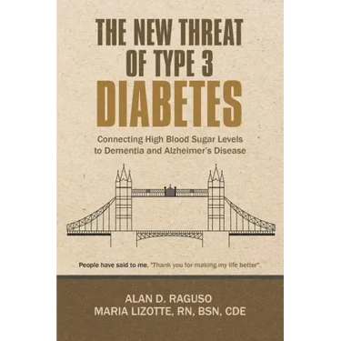 The New Threat of Type 3 Diabetes: Connecting High Blood Sugar Levels to Dementia and Alzheimer's Disease
