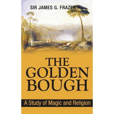 The Golden Bough: A Study of Magic and Religion