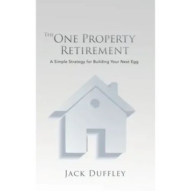 The One Property Retirement: A Simple Strategy for Building Your Nest Egg