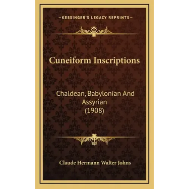 Cuneiform Inscriptions: Chaldean, Babylonian And Assyrian (1908)