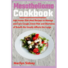 Mesothelioma Cookbook: Anti-tumor Diet Meal Recipes to Manage and Cure Cough, Chest Pain and Shotness of Breath the Usually Affects the Lungs