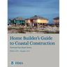 Home Builder's Guide to Coastal Construction (Technical Fact Sheet Series - FEMA P-499 / December 2010)
