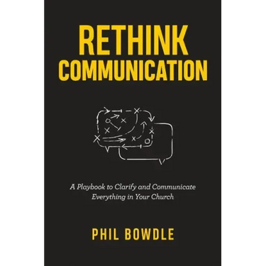 Rethink Communication: A Playbook to Clarify and Communicate Everything in Your Church