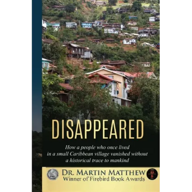 Disappeared: How A People Who Once Lived In A Small Caribbean Village Vanished Without A Historical Trace To Humankind