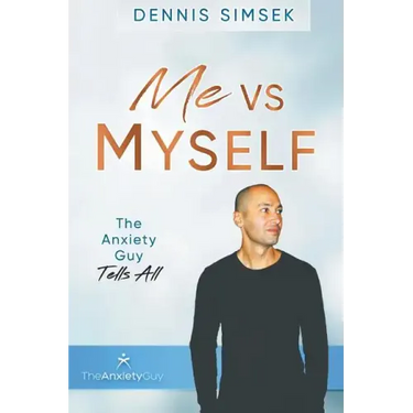 Me VS Myself: The Anxiety Guy Tells All
