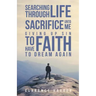 Searching Through Life Sacrifice Unto Me Giving Up Sin To Have Faith To Dream Again