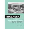 Thalassa: One Week in a Provincetown Dune Shack
