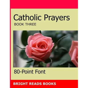 Catholic Prayers Book 3: Gigantic Print Edition