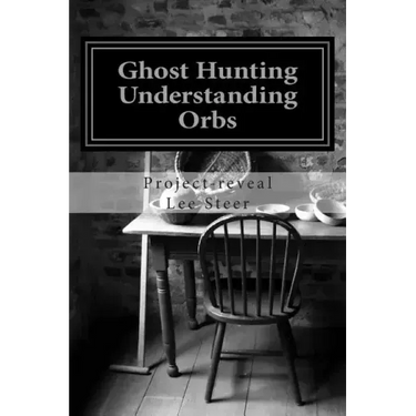 Ghost Hunting - Understanding Orbs: How an Orb is Created or Caused