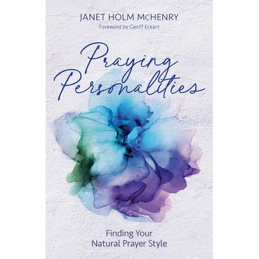 Praying Personalities: Finding Your Natural Prayer Style