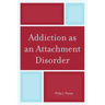 Addiction as an Attachment Disorder
