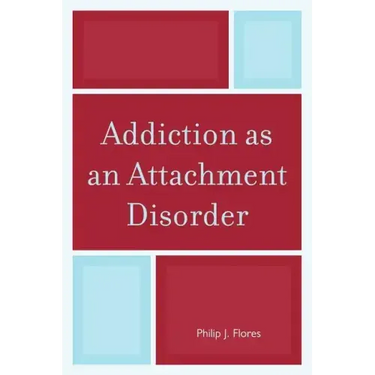 Addiction as an Attachment Disorder