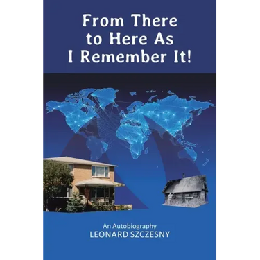From There to Here As I Remember It!: An Autobiography