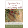 Spirituality and the Awakening Self: The Sacred Journey of Transformation