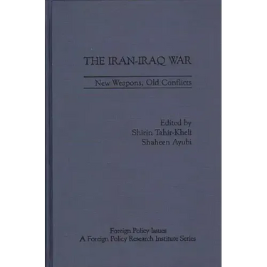 The Iran-Iraq War: New Weapons, Old Conflicts
