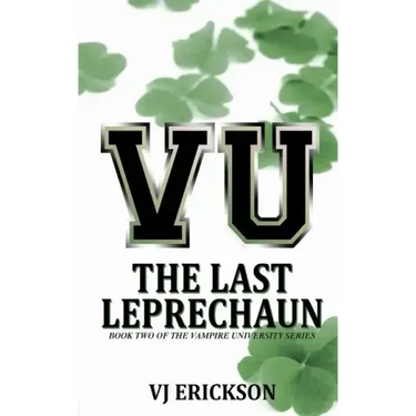 VU The Last Leprechaun - Book Two of the Vampire University Series