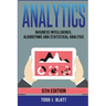 Analytics: Business Intelligence, Algorithms and Statistical Analysis