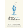 How to Think Like Shakespeare: Lessons from a Renaissance Education