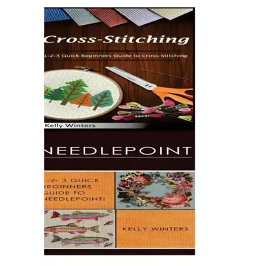 Cross-Stitching & Needlepoint: 1-2-3 Quick Beginners Guide to Cross-Stitching! & 1-2-3 Quick Beginners Guide to Needlepoint!