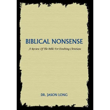 Biblical Nonsense: A Review of the Bible for Doubting Christians