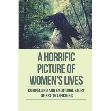 A Horrific Picture Of Women's Lives: Compelling And Emotional Story Of Sex-Trafficking: Sex Trafficking Statistics