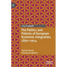 The Politics and Policies of European Economic Integration, 1850-1914