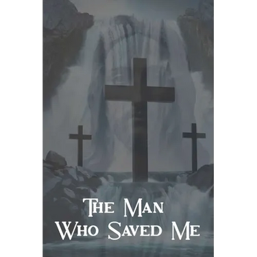 The Man Who Saved Me