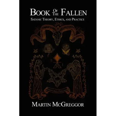 Book of the Fallen: Satanic Theory, Ethics, and Practice