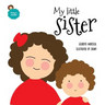My little sister: An illustrated book about new siblings