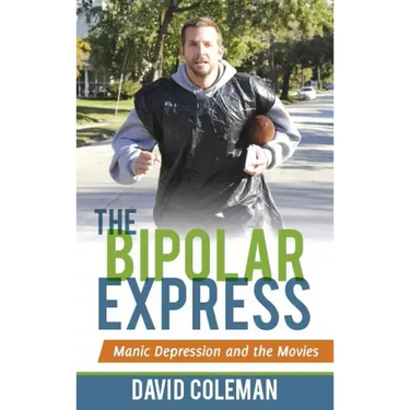 The Bipolar Express: Manic Depression and the Movies