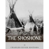 Native American Tribes: The History and Culture of the Shoshone