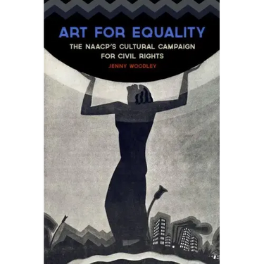 Art for Equality: The Naacp's Cultural Campaign for Civil Rights