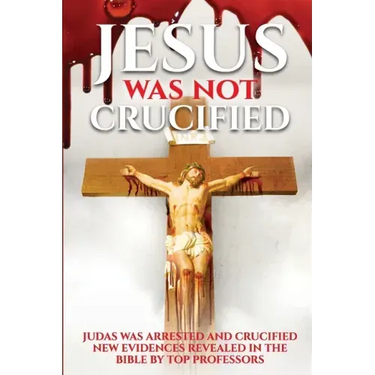 Judas Was Crucified not Jesus: Years of research reveals from the Bible the truth that the Jews did not kill Jesus God saved him, Jesus was and is th