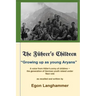 The Fuehrer's Children: "Growing up as young Aryans" -a voice from Hitler's army of children, the generation of German youth raised under Nazi