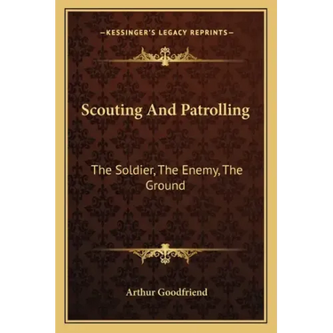 Scouting and Patrolling: The Soldier, the Enemy, the Ground