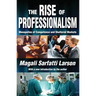 The Rise of Professionalism: Monopolies of Competence and Sheltered Markets