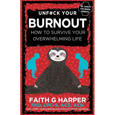 Unfuck Your Burnout: How to Survive Your Overwhelming Life