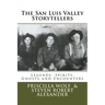 The San Luis Valley Storytellers: Legends, Spirits, Ghosts and Encounters