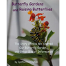 Butterfly Gardens and Raising Butterflies: The Story of How We Started Our Butterfly Garden... and Other Bits of Information